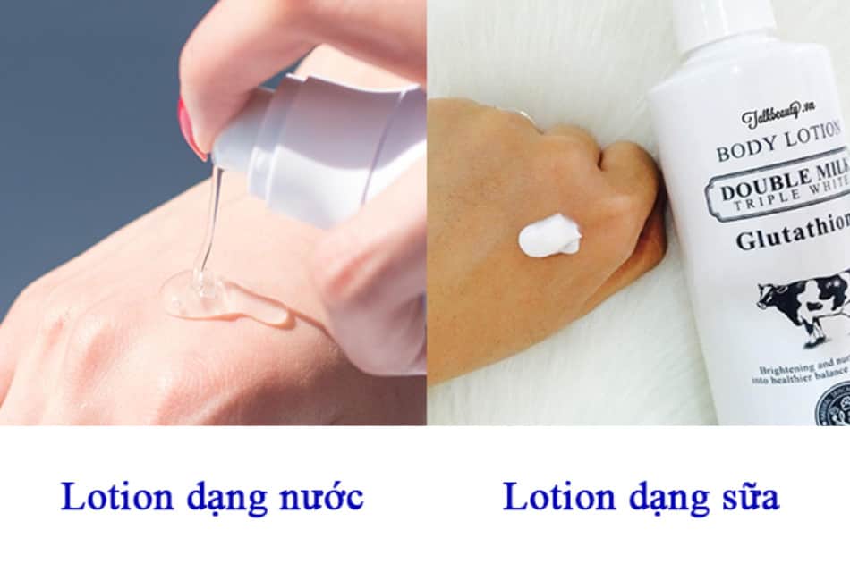 lotion có 2 loại: Dạng nước và dạng sữa